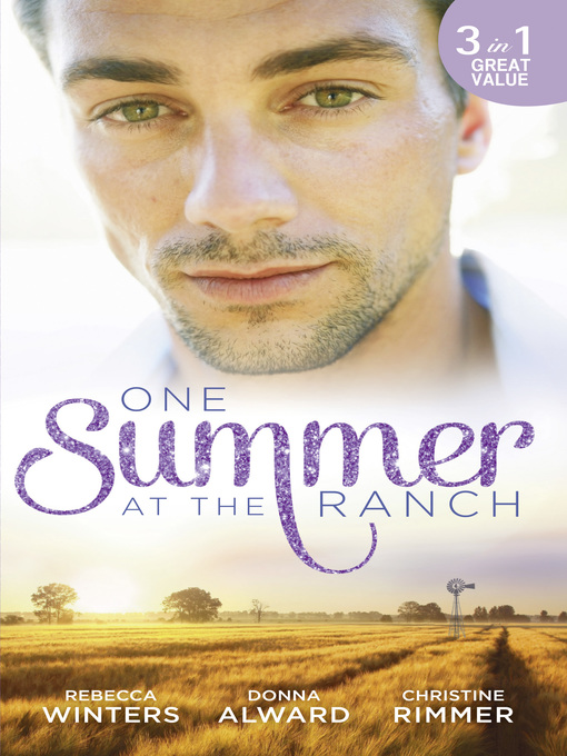 Title details for One Summer At the Ranch: The Wyoming Cowboy / A Family for the Rugged Rancher / The Man Who Had Everything by Rebecca Winters - Available